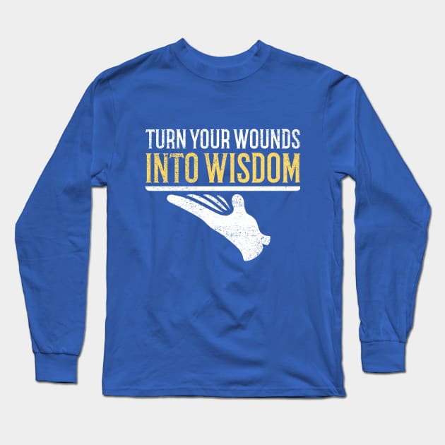 Turn Your Wounds Into Wisdom Long Sleeve T-Shirt by Inspire & Motivate